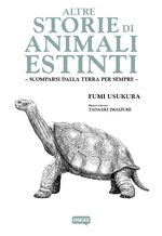 Altre storie di animali estinti - Scomparsi dalla Terra per sempre